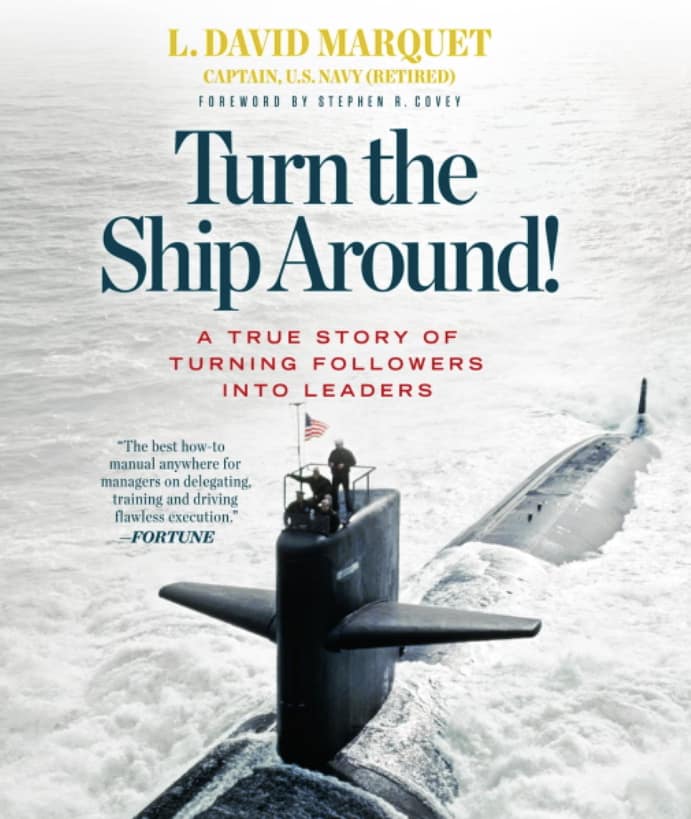 Tunring the Ship Around. Written by L. David Marquet