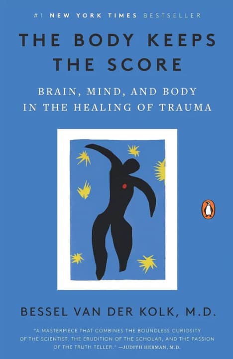 The body keeps the score by Bessel Van Der Kolk